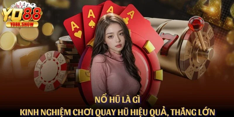 Nổ Hũ Là Gì - Kinh Nghiệm Chơi Quay Hũ Hiệu Quả, Thắng Lớn